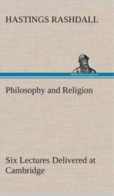 Philosophy And Religion Six Lectures Delivered At Cambridge