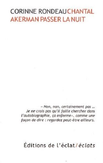 Chantal Akerman, Passer La Nuit De Corinne Rondeau (Ã©Ditions De L'Ã©Clat) - Neuf