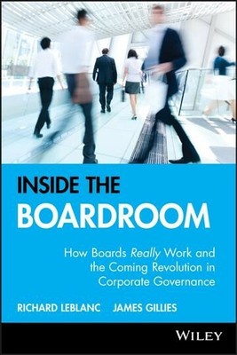 Inside the Boardroom : What Boards Really Work and the Coming Revolution in C...