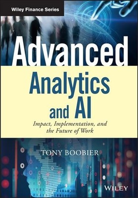 Advanced Analytics and Ai : Impact, Implementation, and the Future of Work, H...