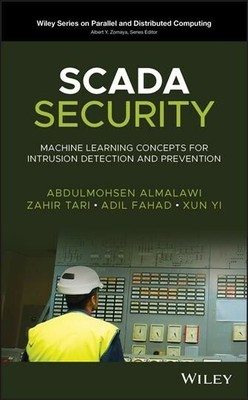 Scada Security : Machine Learning Concepts for Intrusion Detection and Preven...