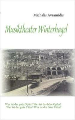 Musiktheater Winterhagel: Wer Ist Das Gute Opfer? Wer Ist Das B?Se Opfer? W...