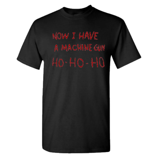 Die Hard - Now I Have A Machine Gun Ho Ho Ho - Christmas Sweatshirt or T-Shirt