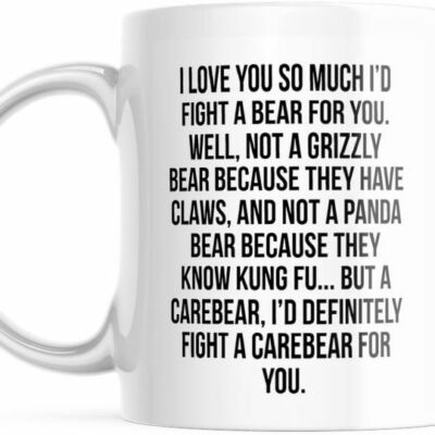 I Would Fight A Bear For You Funny Coffee Mug Graduation Gifts - 11 oz Mug, M572