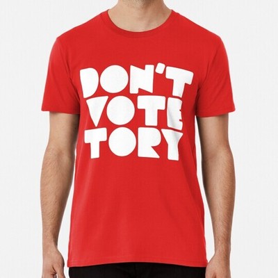 Don't Vote Tory White Size S to 5XL Made in the USA T-Shirt