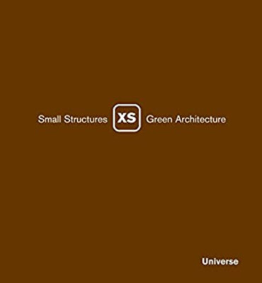 Xs : Small Structures, Green Architecture Hardcover Phyllis Richa