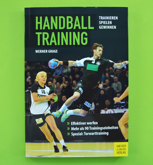 Handballtraining - Trainieren, Spielen, Gewinnen, Grage Meyer&Meyer