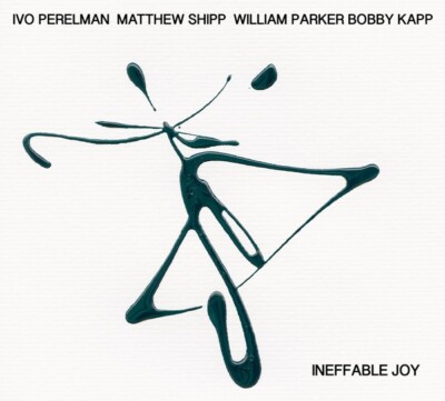 IVO PERELMAN/MATTHEW SHIPP/WILLIAM PARKER/BOBBY KA Ineffable Joy Music CDs New