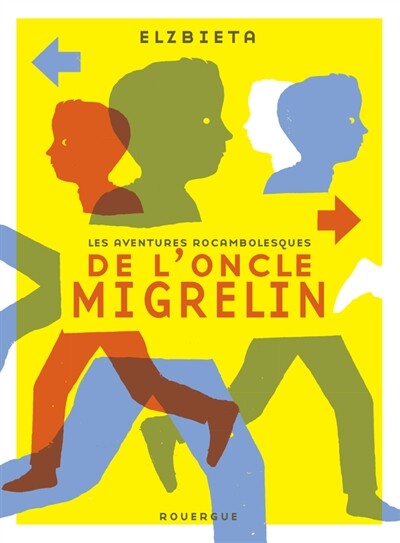 Les Aventures Rocambolesques De L'Oncle Migrelin De Elzbieta
