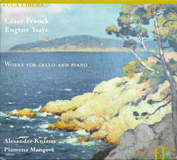 Works For Cello And Piano, Eugene Ysaye, Cesar Franck, Alexander Kniazev, Plamen
