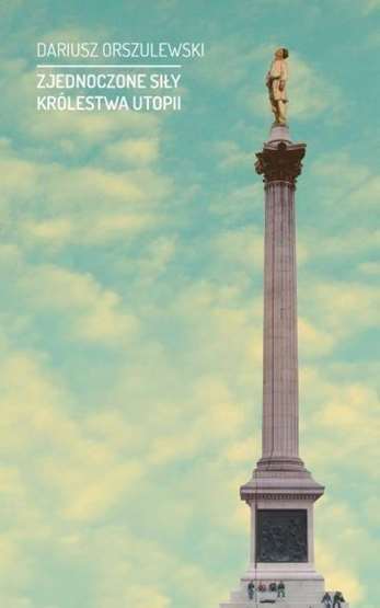 Zjednoczone SiłY KróLestwa Utopii (Sily Krolestwa) Orszulewski Dariusz / Korpora