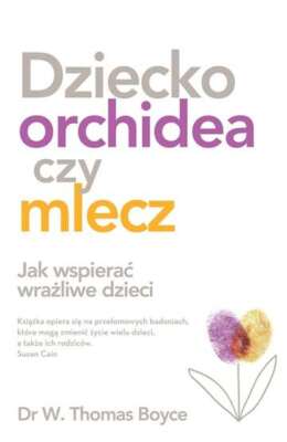 Dziecko orchidea czy mlecz W THOMAS BOYCE MAGDALENA SŁYSZ (SLYSZ) / Czarna Owca
