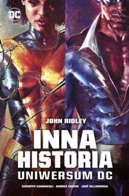 Inna historia uniwersum DC JOHN RIDLEY GIUSEPPE CAMUNCOLI ANDREA CUCCHI T / Egmo