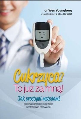 Cukrzyca To już za mną (juz mna) WES YOUNGBERG / Fundacja Źródła Życia