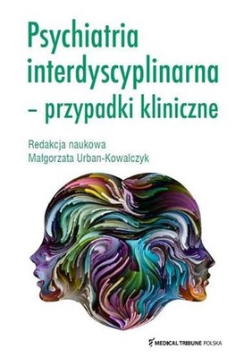 Psychiatria interdyscyplinarna Przypadki kliniczne URBAN / Medical Tribune
