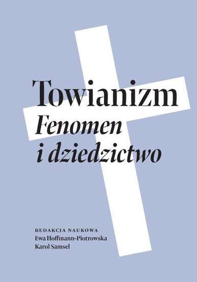Towianizm Fenomen I Dziedzictwo Ewa Hoffmann Piotrowska Karol Samsel / Wydawnict