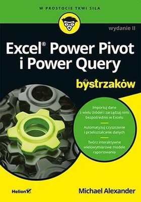 Excel Power Pivot i Power Query dla bystrzaków (bystrzakow) MICHAEL ALEXANDER