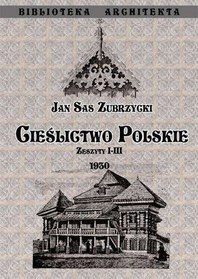 CieÅLictwo Polskie Zeszyty I Iii (Cieslictwo) Jan Sas Zubrzycki / Graf-Ika