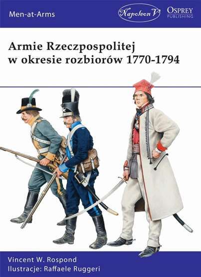 Armie Rzeczpospolitej W Okresie RozbiorÃ³W 1770 1794 (Rozbiorow) Rospond / Napole