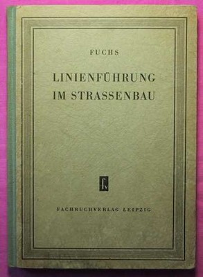 BAUWESEN - Linienführung im Strassenbau von Fuchs (1956)