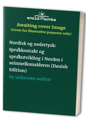 Nordisk og nedertysk: Spra?kkontakt ..., unknown author