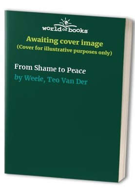 From Shame to Peace, Weele, Teo Van Der