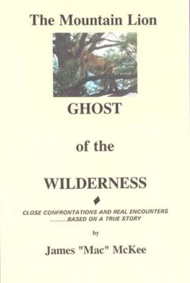 Mountain Lion, Ghost of the Wilderness by James ''Mac'' MacKee (2000, Paperback)