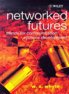 Networked Futures: Trends for Communication Systems Development 
