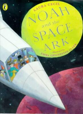 Noah and the Space Ark (Picture Puffin) By Laura Cecil, Emma Chichester Clark