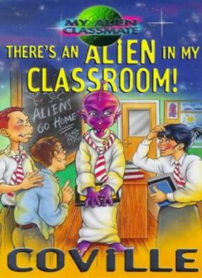 There's an Alien in My Classroom! (My Alien Classmate) By Bruce 