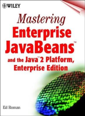 Mastering Enterprise JavaBeans and the Java 2 Platform, Enterpri