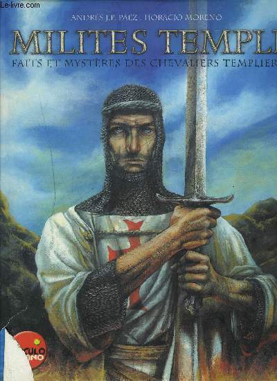 Milites templi, faits et mystères des chevaliers templiers