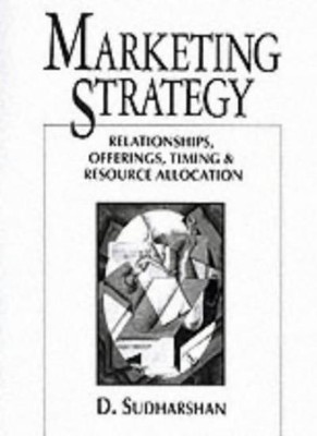 Marketing Strategy: Relationships, Offerings, Timing &Resource A
