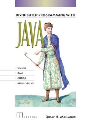 Distributed Programming with Java By Qusay Mahmoud
