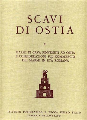  - Scavi di Ostia. Vol.X: Marmi di cava rinvenuti ad Ostia e considerazioni sul 