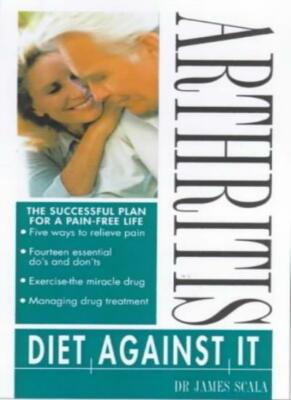 Arthritis: Diet Against it By James Scala