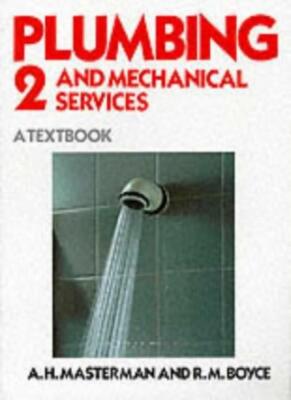 Plumbing and Mechanical Service: Bk. 2: A Textbook By A.H. Maste