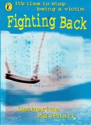 Fighting Back By Catherine Macphail. 9780140382709
