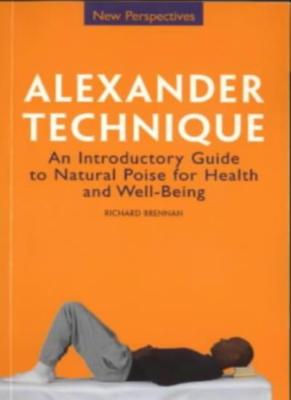 New Perspectives: Alexander Technique By Richard Brennan