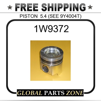 1W9372 - PISTON 5.4 (SEE 9Y4004T) 8N1606 1W8901 0R5473 fits