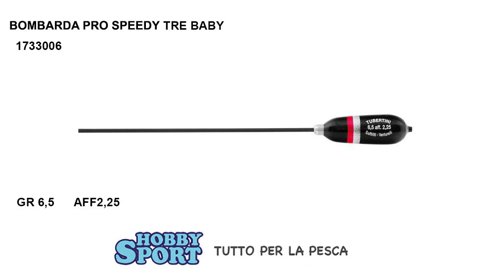 BOMBARDA SERIE PRO SPEEDY TRE BABY TUBERTINI 6,5 GR  AFF 2,25 x TROTA 1 PZ