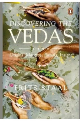 DISCOVERING VEDAS: ORIGINS, MANTRAS, RITUALS, INSIGHTS By Frits Staal BRAND NEW