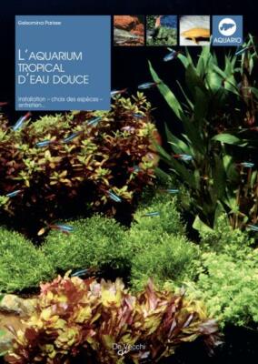 LIVRE - L' AQUARIUM TROPICAL D' EAU DOUCE / AQUARIO, PARISSE