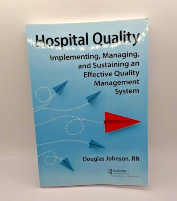 Hospital Quality Implementing, Managing, and Sustaining an Effective Quality
