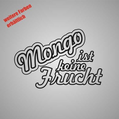 Aufkleber '' mongo ist keine frucht '' Sticker Decal Folie Tuning