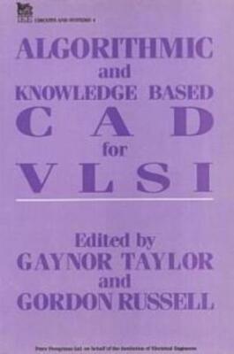 Algorithmic And Knowledge-Based Cad For Vlsi