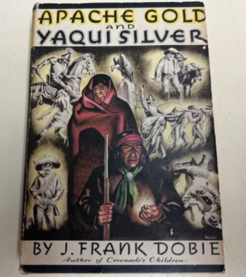 Apache Gold and Yaqui Silver J. Frank Dobie 1939 Hardcover Book with Dustcover