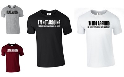 IM NOT ARGUING IM RIGHT TUMBLR FASHION TSHIRT FUNNY PRESENT GIFT (ARGUE,T SHIRT)