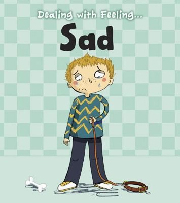 Dealing with Feeling Sad Library Binding Isabel Thomas
