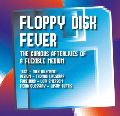Floppy Disk Fever : The Curious Afterlives of a Flexible Medium, Paperback by...